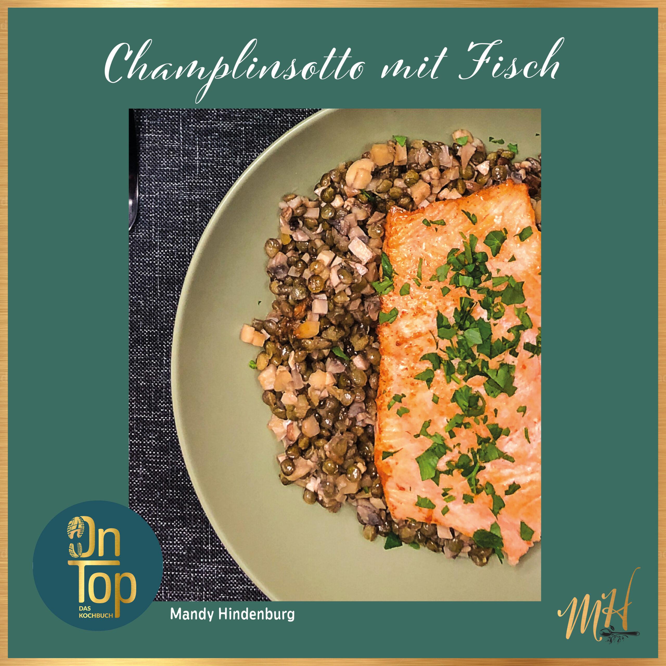 Rezeptkarte Champlinsotto mit Fisch mit goldenem Rahmen, Zutatenliste und Zubereitungsschritten, aus dem Kochbuch OnTop